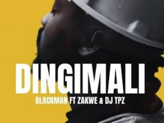 Blackman – Dingimali ft. Zakwe & DJ Tpz