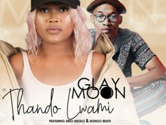 Glay Moon – Thando Lwam ft. Sino Msolo & Bongo Beats
