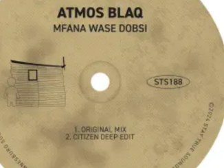 Atmos Blaq – Mfana Wase Dobsi (Citizen Deep Edit)