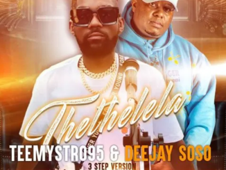TeeMaystro95 & Deejay Soso – Thethelela (3 Step Version)