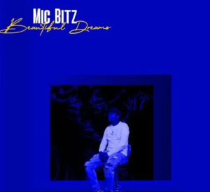 Mic Bitz – Beautiful Dreams EP