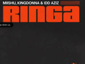 Miishu, KingDonna & Idd Aziz – Ringa