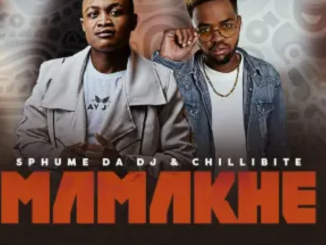 Sphume Da DJ & Chillibite – Mamakhe