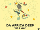 Da Africa Deep – Me And You ft. Miči