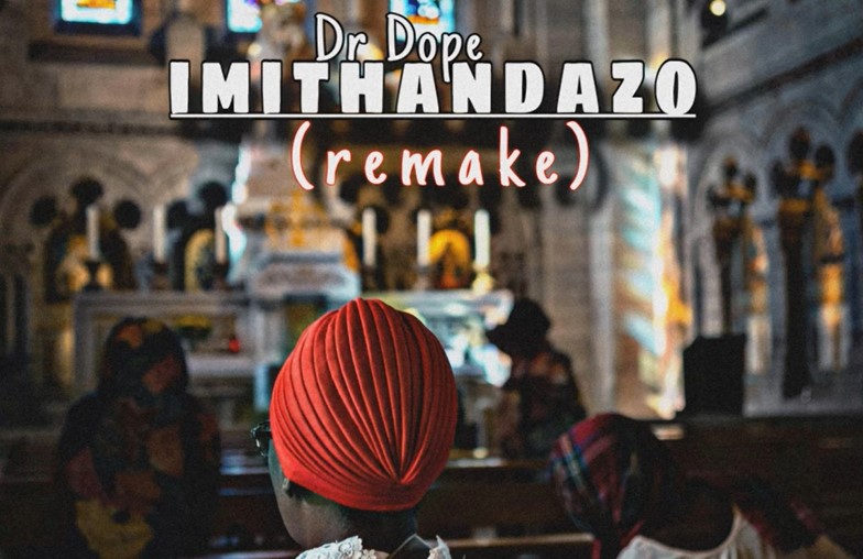 Dr Dope - Imithandazo (Remake)